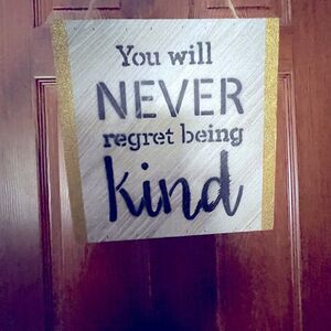 You Will Never Regret Being Kind Wooden Wall Art